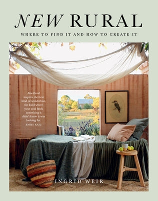 New Rural: Where to Find It and How to Create It by Weir, Ingrid