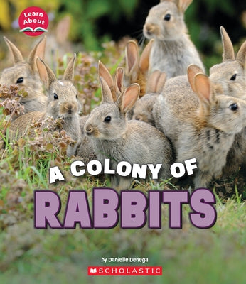 A Colony of Rabbits (Learn About: Animals) by Denega, Danielle