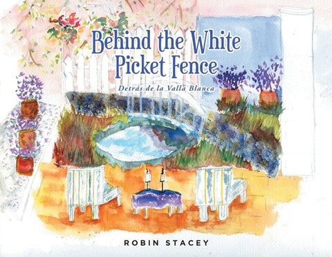 Behind the White Picket Fence: Detrás de la Valla Blanca by Stacey, Robin