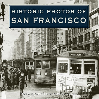 Historic Photos of San Francisco by Schall, Rebecca