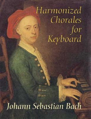 Harmonized Chorales for Keyboard by Bach, Johann Sebastian