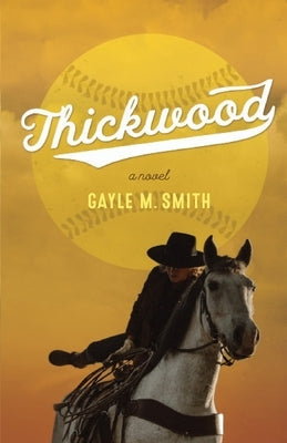 Thickwood by Smith, Gayle M.