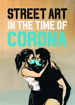 Street Art in the Time of Corona by Tapies, Xavier