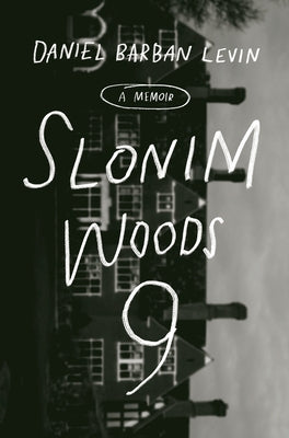 Slonim Woods 9: A Memoir by Levin, Daniel Barban