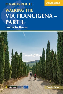 Walking the Via Francigena Pilgrim Route - Part 3: Lucca to Rome by Brown, Sandy