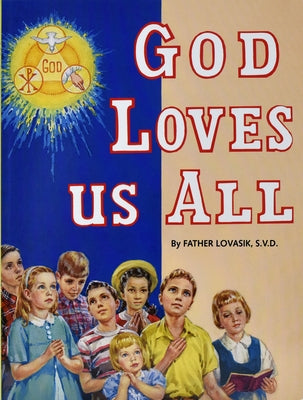 God Loves Us All by Lovasik, Lawrence G.