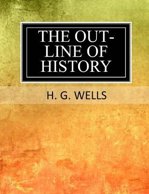 The Outline of History by Wells, H. G.