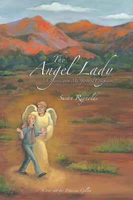 The Angel Lady: A Journey with My Spiritual Companions by Reynolds, Susan