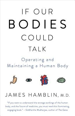 If Our Bodies Could Talk: Operating and Maintaining a Human Body by Hamblin, James