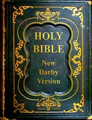 Holy Bible New Darby Version by Vedder, Mark