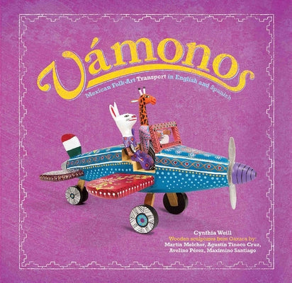 Vámonos: Mexican Folk Art Transport in English and Spanish by Weill, Cynthia
