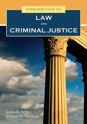 Introduction to Law & Criminal Justice by Acker, James