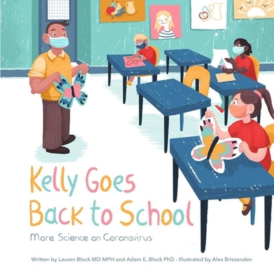 Kelly Goes Back to School: More Science on Coronavirus by Block, Lauren