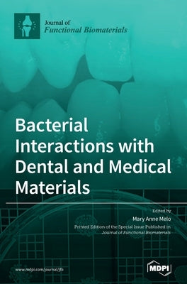 Bacterial Interactions with Dental and Medical Materials by Melo, Mary Anne