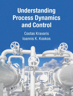 Understanding Process Dynamics and Control by Kravaris, Costas