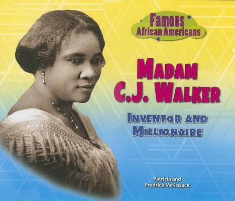 Madam C.J. Walker: Inventor and Millionaire by McKissack, Patricia