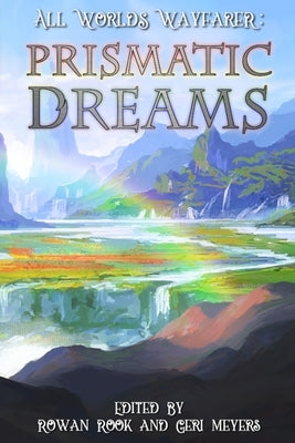 Prismatic Dreams by Various Authors, All Worlds Wayfarer