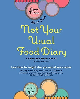 Lean Mode, Color Code Not Your Usual Food Diary by Luhrs, Jennifer A.