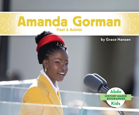Amanda Gorman: Poet & Activist by Hansen, Grace
