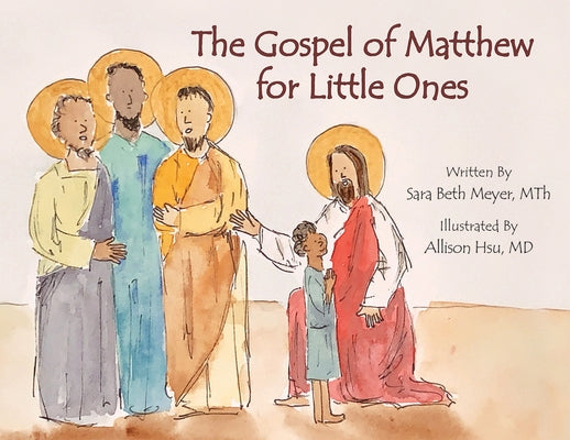 The Gospel of Matthew for Little Ones by Meyer, Sara Beth