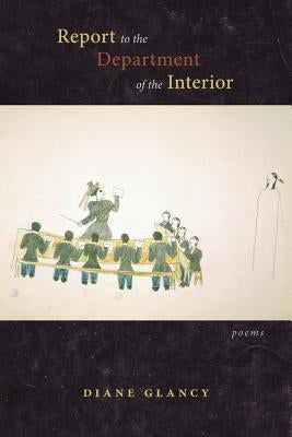 Report to the Department of the Interior: Poems by Glancy, Diane