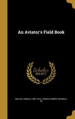 An Aviator's Field Book by Bo&#776;lcke, Oswald 1891-1916