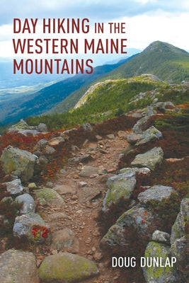 Day Hiking in the Western Maine Mountains by Dunlap, Doug