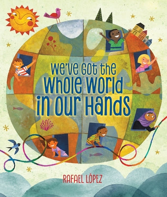 We've Got the Whole World in Our Hands by L&#243;pez, Rafael