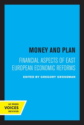 Money and Plan: Financial Aspects of East European Economic Reforms by Grossman, Gregory