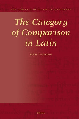 The Category of Comparison in Latin by Pultrov&#225;, Lucie