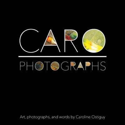 Caro - Photographs: Photographs by Ostiguy, Caroline