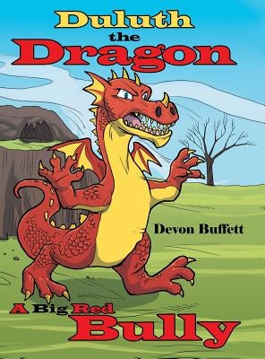 Duluth the Dragon: A Big Red Bully by Buffett, Devon