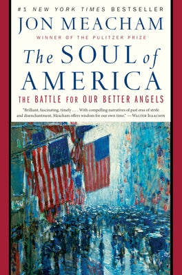 The Soul of America: The Battle for Our Better Angels by Meacham, Jon