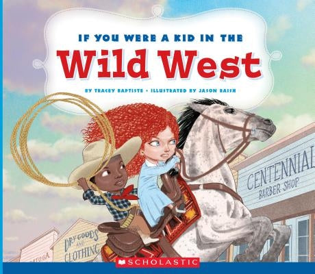If You Were a Kid in the Wild West (If You Were a Kid) by Baptiste, Tracey