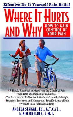 Where It Hurts and Why: How to Gain Control of Your Pain by Sehgal, Angela