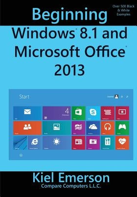 Beginning Windows 8.1 and Microsoft Office 2013 by Emerson, Kiel