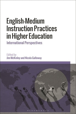 English-Medium Instruction Practices in Higher Education: International Perspectives by McKinley, Jim