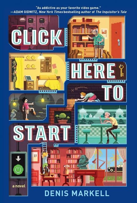 Click Here to Start (a Novel) by Markell, Denis