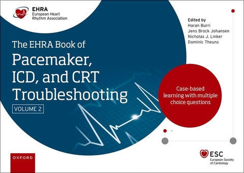 The Ehra Book of Pacemaker, ICD and CRT Troubleshooting Vol. 2: Case-Based Learning with Multiple Choice Questions by Burri, Haran