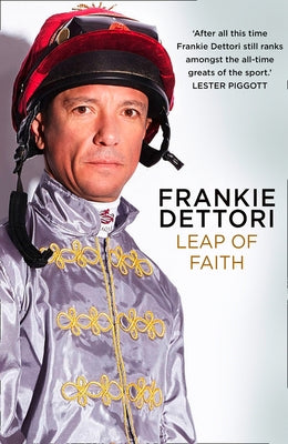 Leap of Faith: The New Autobiography by Dettori, Frankie