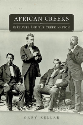 African Creeks: Estelvste and the Creek Nation by Zellar, Gary