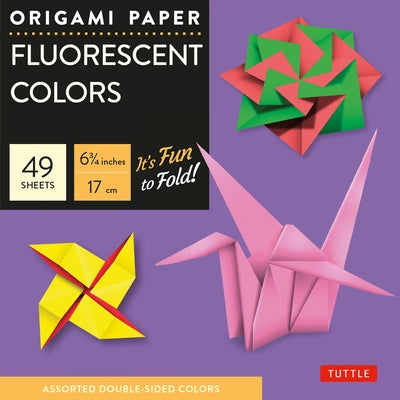 Origami Paper - Fluorescent Colors - 6 3/4 - 48 Sheets: Tuttle Origami Paper: Origami Sheets Printed with 6 Different Colors: Instructions for 6 Proje by Tuttle Publishing