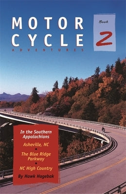 Motorcycle Adventures in the Southern Appalachians: Asheville NC, The Blue Ridge Parkway, NC High Country by Hagebak, Hawk
