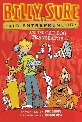 Billy Sure Kid Entrepreneur and the Cat-Dog Translator by Sharpe, Luke