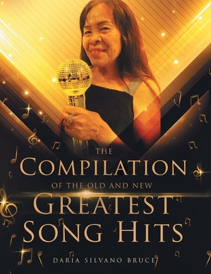 The Compilation of the Old and New Greatest Song Hits by Bruce, Daria Silvano