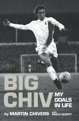 Big Chiv: My Goals in Life by Chivers, Martin