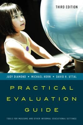 Practical Evaluation Guide: Tools for Museums and Other Informal Educational Settings by Diamond, Judy