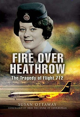 Fire Over Heathrow: The Tragedy of Flight 712 by Ottaway, Susan