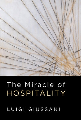 The Miracle of Hospitality by Giussani, Luigi
