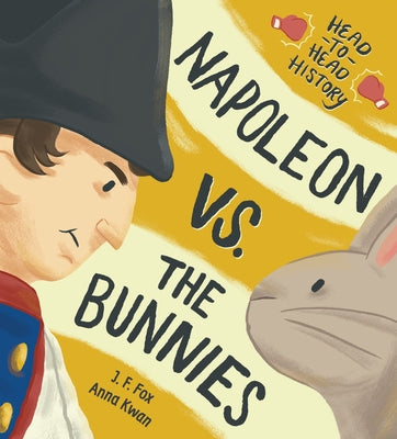 Napoleon vs. the Bunnies by Fox, J. F.